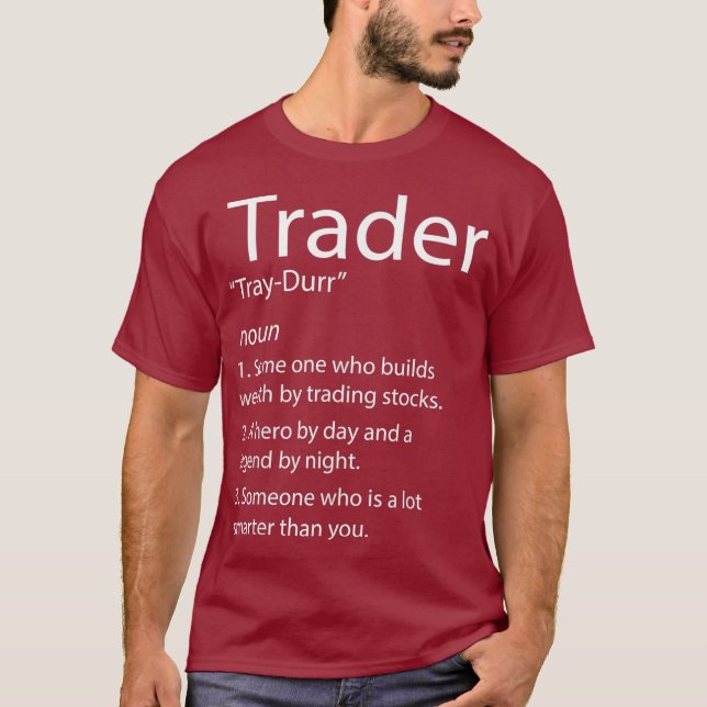 Day Trading Stock Trader Stock Market - Trader T-Shirt (Front)