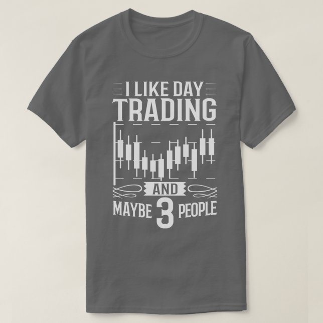 Day Trading Trader Beginner Stock Forex 4 T-Shirt (Design Front)
