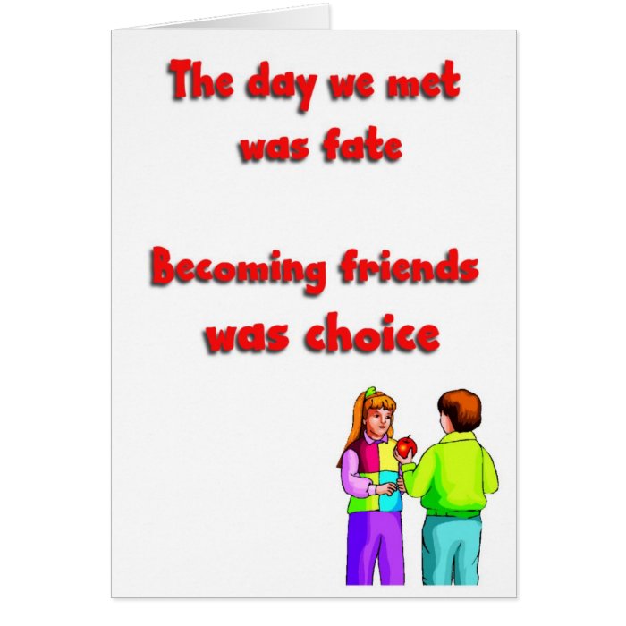 Day we met was fate, becoming friends was choice greeting cards