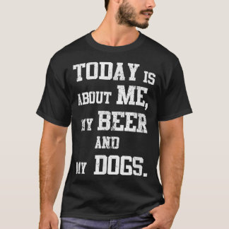 Day with Dogs and Beer  T-Shirt
