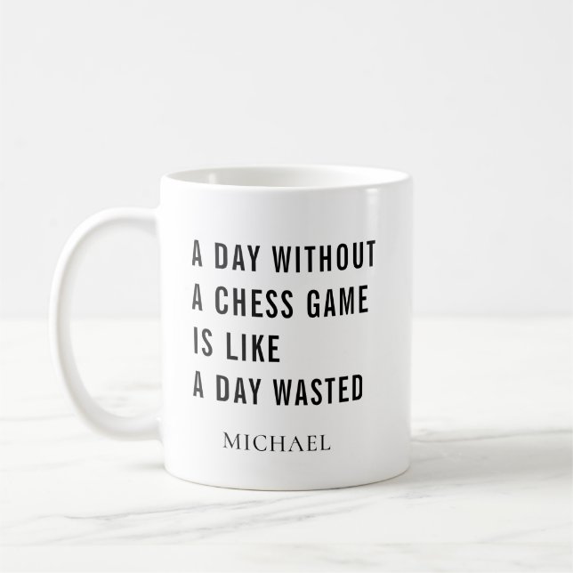Day Without A Chess Game Personalized Coffee Mug (Left)