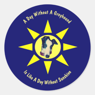 Day Without A Greyhound Dog Lovers  Classic Round Sticker