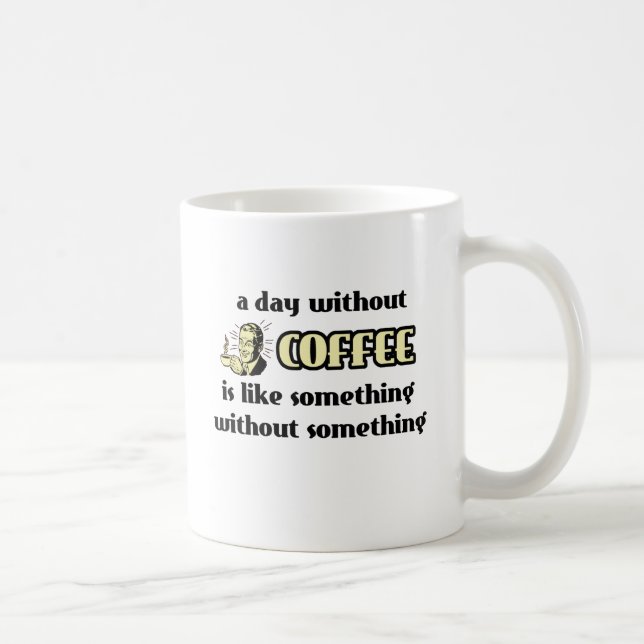 Day Without Coffee Funny Mug Humor (Right)