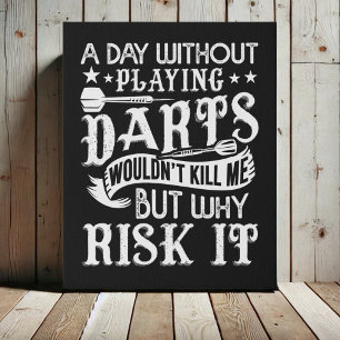 Day Without Darts - Funny Dart Decor 16" x 20" Faux Canvas Print