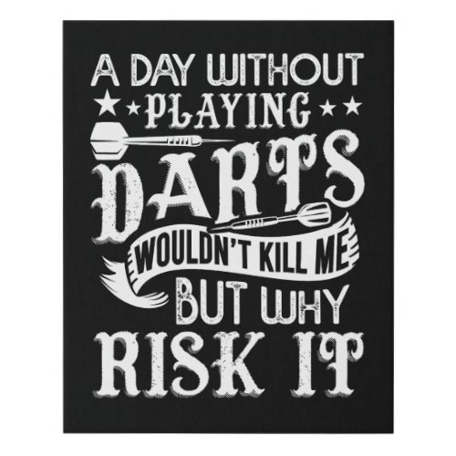 Day Without Darts _ Funny Dart Decor 16 x 20 Faux Canvas Print