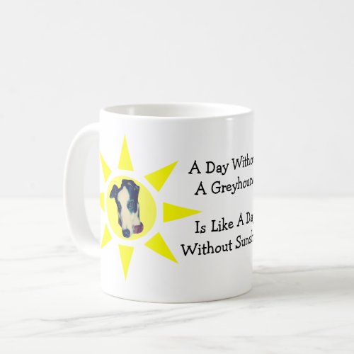 Day Without Greyhound Cute Dog Coffee Mug