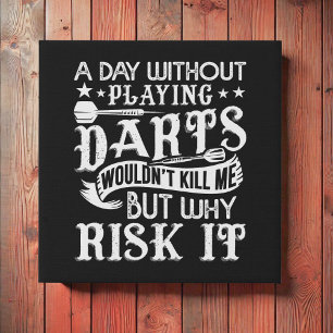 Day Without Playing Darts - Funny Dart 10" x 10" Faux Canvas Print