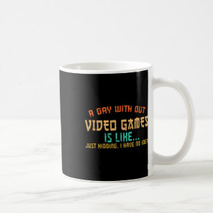 Day Without Video Games Funny Gamer Gaming Boys Ki Coffee Mug