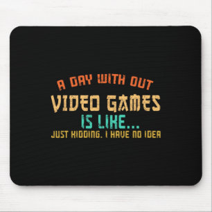 Day Without Video Games Funny Gamer Gaming Boys Ki Mouse Pad