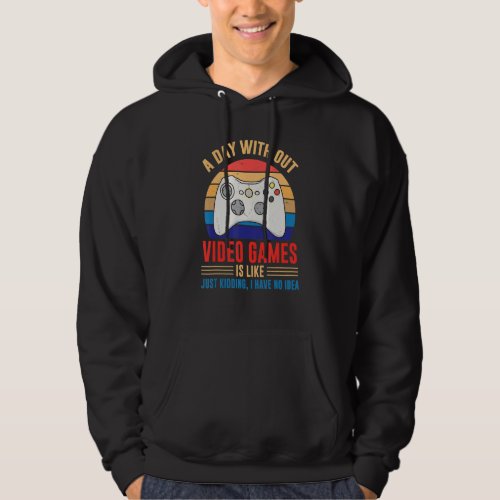 Day Without Video Games Gamer Joke Joystick Casual Hoodie