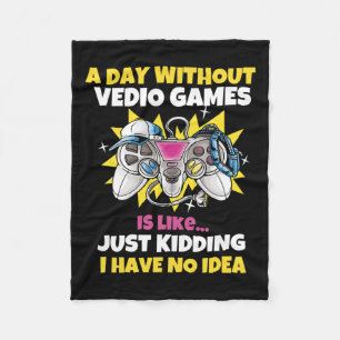 Day Without Video Games Is Like Funny Video Gamer  Fleece Blanket