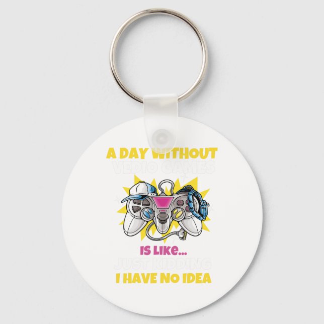 Day Without Video Games Is Like Funny Video Gamer  Keychain (Front)