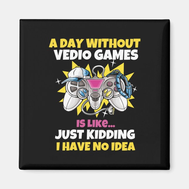 Day Without Video Games Is Like Funny Video Gamer  Magnet (Front)