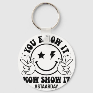 Day You Know It Now Show It Funny Test Day Teacher Keychain