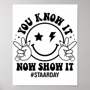 Day You Know It Now Show It Funny Test Day Teacher Poster