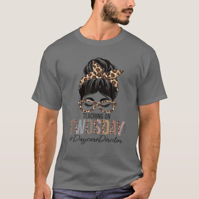 Daycare Director Messy Bun Leopard Teaching On Two T-Shirt (Front)