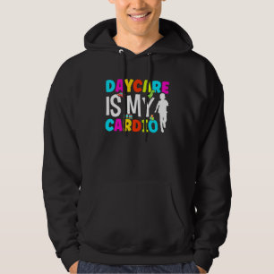 Daycare Is My Cardio Teacher Daycare Provider Hoodie