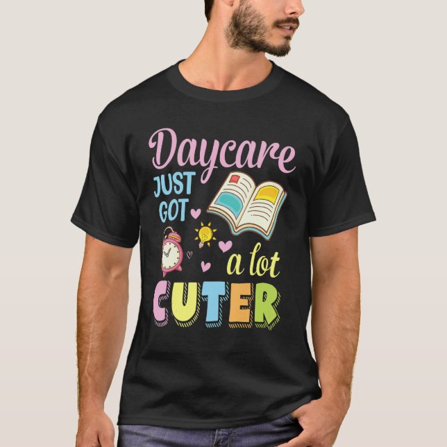 Daycare Just Got A Lot Cuter Student Teacher Back  T-Shirt (Front)