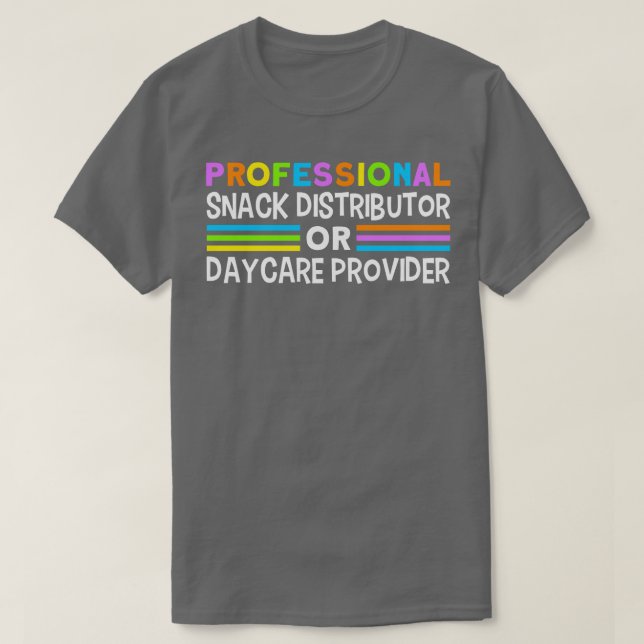 Daycare Professional Snack Distributor Childcare T T-Shirt (Design Front)