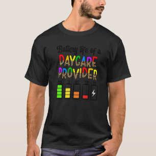 Daycare Provider Battery Life Daycare Teacher Day T-Shirt