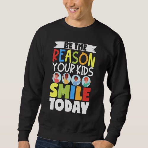 Daycare Provider Be The Reason Your Kids Smile Tod Sweatshirt