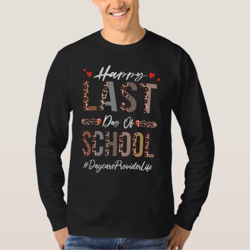 Daycare Provider Happy Last Day Of School  Leopard T_Shirt