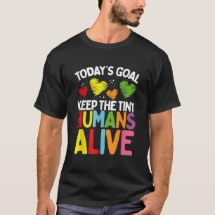 Daycare Provider Keep Tiny Humans Alive Childcare T-Shirt