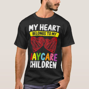 Daycare Provider My Heart belongs to my Childcare T-Shirt