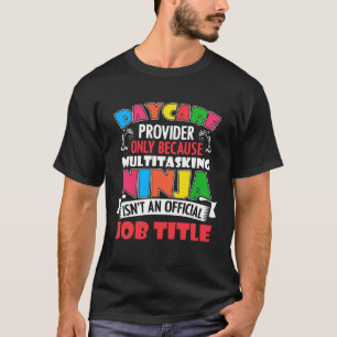 Daycare Provider Only Daycare Worker Daycare Teach T-Shirt
