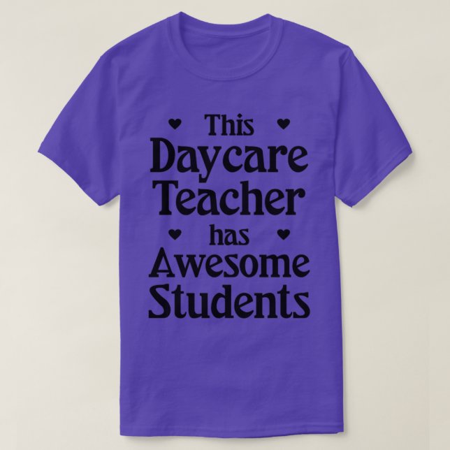 Daycare Teacher has awesome students1 T-Shirt (Design Front)