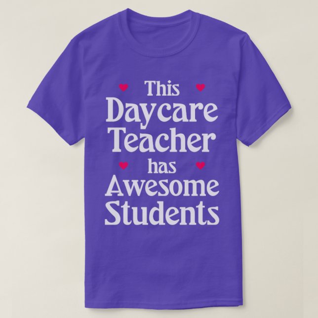 Daycare Teacher has awesome students T-Shirt (Design Front)