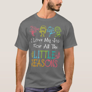 Daycare Teacher I Love My Job For All The Little R T-Shirt