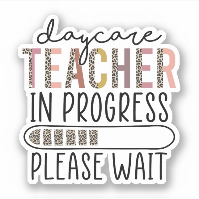 Daycare Teacher In Progress Future Daycare Teacher Sticker (Front)