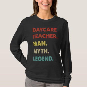Daycare Teacher Man Myth Legend  1 T-Shirt