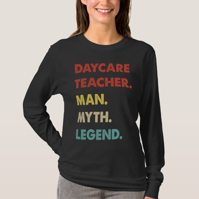 Daycare Teacher Man Myth Legend  1 T-Shirt (Front)