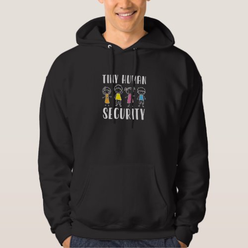 Daycare Teacher Tiny Human Security Childcare Prov Hoodie