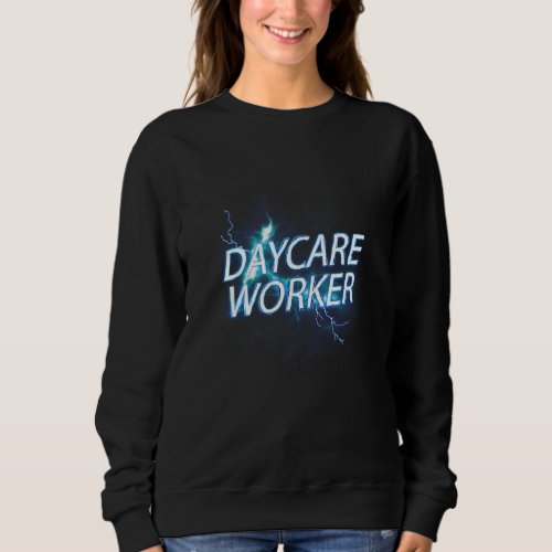 Daycare Worker Sweatshirt