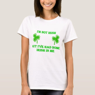 DayDrinker I'm Not Irish but I've Had Some Irish T-Shirt