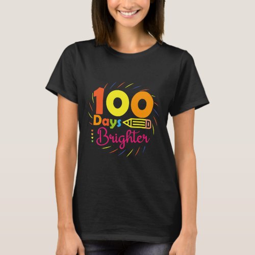 Days Brighter _ 100 Days Of School Teacher Student T_Shirt