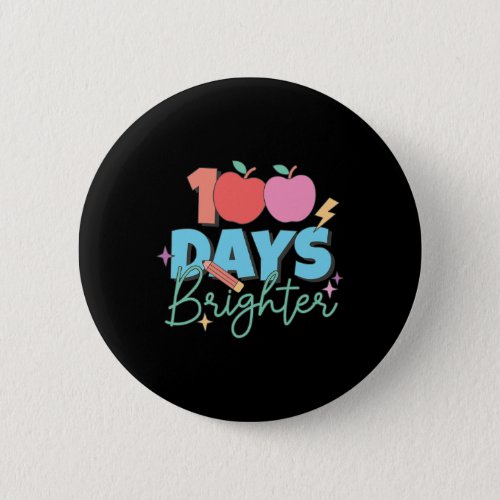 Days Brighter 100th Day Of School Student Teacher  Button