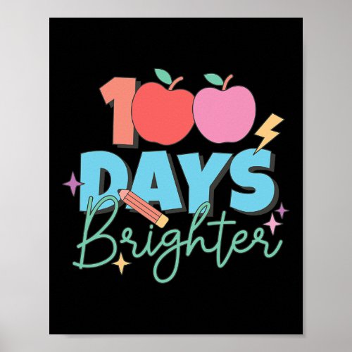 Days Brighter 100th Day Of School Student Teacher  Poster