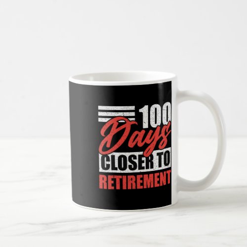 Days Closer To Retirement Job Retirement Celebrati Coffee Mug