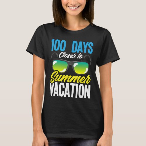 Days Closer To Summer Vacation Student 100 Day Of  T_Shirt