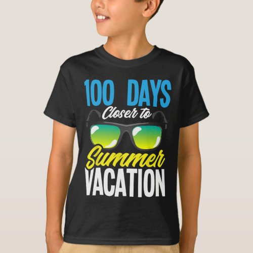 Days Closer To Summer Vacation Student 100 Day Of  T_Shirt