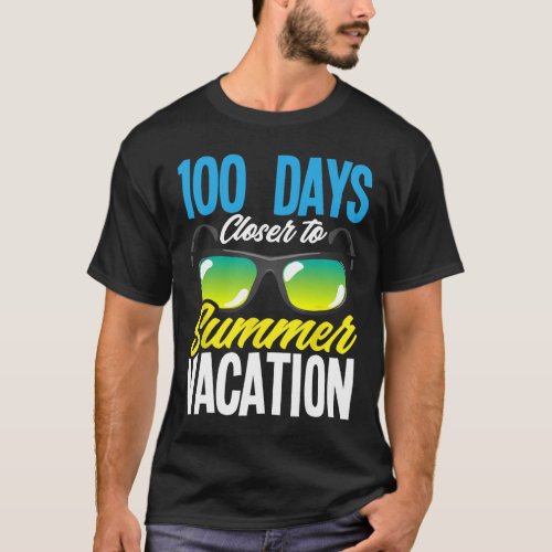 Days Closer To Summer Vacation Student 100 Day Of  T_Shirt