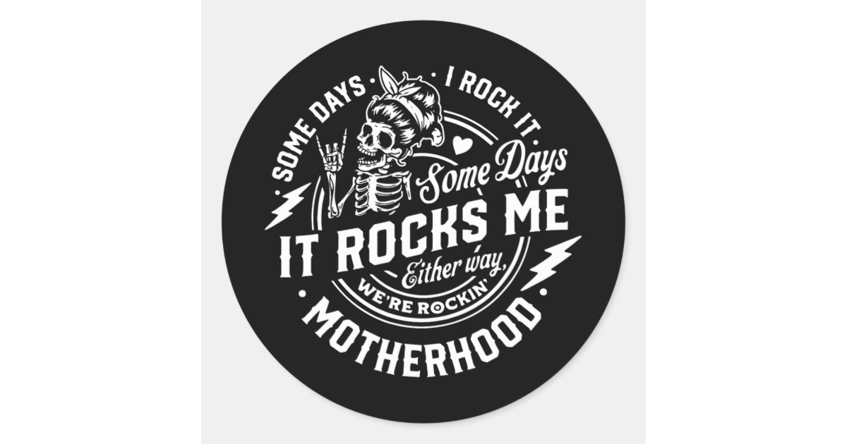 Days I Rock It Some Days It Rocks Me Motherhood Sk Classic Round ...