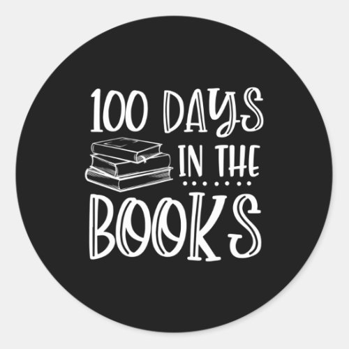 Days In The Books _ Book Lover Reading 100th Day S Classic Round Sticker