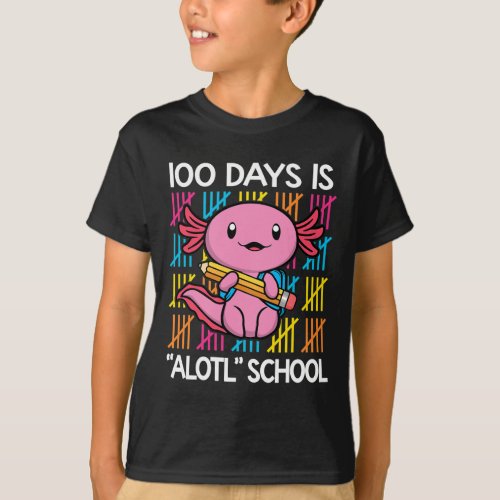 Days Is Alotl School Fun 100th Day Of School Axolo T_Shirt