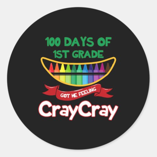 Days Of 1st Grade Got Me Feeling Cray Cray Fun For Classic Round Sticker