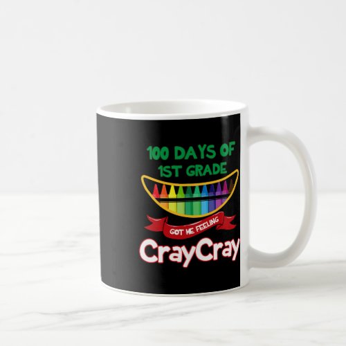 Days Of 1st Grade Got Me Feeling Cray Cray Fun For Coffee Mug